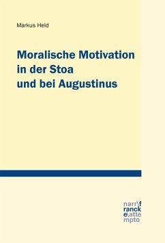 Moralische Motivation in der Stoa und bei Augustinus (eBook, ePUB) - Held, Markus