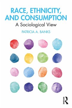 Race, Ethnicity, and Consumption (eBook, ePUB) - Banks, Patricia A.