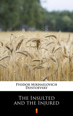 The Insulted and the Injured (eBook, ePUB) - Dostoevsky, Fyodor Mikhailovich