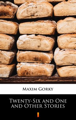 Twenty-Six and One and Other Stories (eBook, ePUB) - Gorky, Maxim