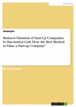 Business Valuation of Start-Up Companies. Is Discounted Cash Flow the Best Method to Value a Start-up Company? (eBook, PDF)