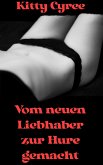 Vom neuen Liebhaber zur Hure gemacht (eBook, ePUB)