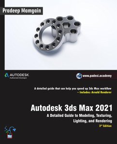 Autodesk 3ds Max 2021: A Detailed Guide to Modeling, Texturing, Lighting, and Rendering, 3rd Edition (eBook, ePUB) - Mamgain, Pradeep