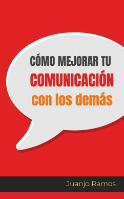 Cómo mejorar tu comunicación con los demás (eBook, ePUB) - Ramos, Juanjo