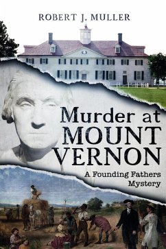 Murder at Mount Vernon (The Founding Fathers Mysteries, #1) (eBook, ePUB) - Muller, Robert J.