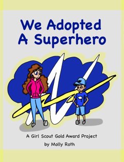 We Adopted a Superhero: A Girl Scout Gold Award Project (eBook, ePUB) - Roth, Molly