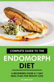 Complete Guide to the Endomorph Diet: A Beginners Guide & 7-Day Meal Plan for Weight Loss. (eBook, ePUB)