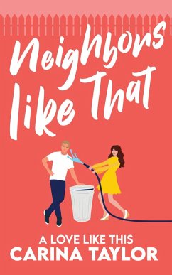 Neighbors Like That (A Love Like This, #1) (eBook, ePUB) - Taylor, Carina