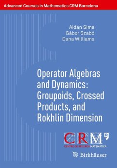 Operator Algebras and Dynamics: Groupoids, Crossed Products, and Rokhlin Dimension (eBook, PDF) - Sims, Aidan; Szabó, Gábor; Williams, Dana