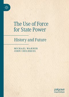 The Use of Force for State Power (eBook, PDF) - Warner, Michael; Childress, John