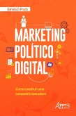 Marketing Político Digital: Como Construir uma Campanha Vencedora (eBook, ePUB)