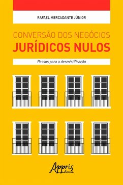 Conversão dos Negócios Jurídicos Nulos: Passos para a Desmistificação (eBook, ePUB) - Júnior, Rafael Mercadante