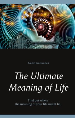 The Ultimate Meaning of Life (eBook, ePUB) - Luukkonen, Kauko