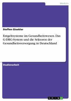 Entgeltsysteme im Gesundheitswesen. Das G-DRG-System und die Sektoren der Gesundheitsversorgung in Deutschland (eBook, PDF)