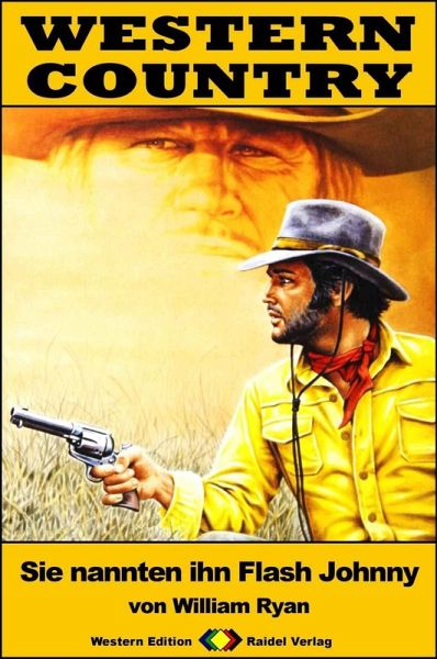 WESTERN COUNTRY 343: Sie nannten ihn Flash Johnny (eBook, ePUB) WESTERN COUNTRY 343: Sie nannten ihn Flash Johnny (eBook, ePUB)