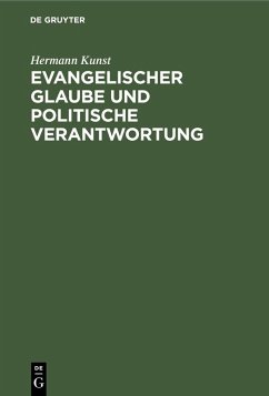 Evangelischer Glaube und politische Verantwortung (eBook, PDF) - Kunst, Hermann