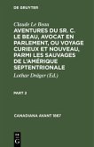 Claude Le Beau: Aventures du Sr. C. Le Beau, avocat en parlement, ou voyage curieux et nouveau, parmi les sauvages de l'Amérique septentrionale. Part 2 (eBook, PDF)