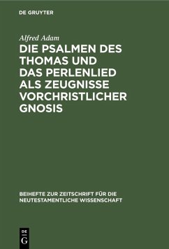 Die Psalmen des Thomas und das Perlenlied als Zeugnisse vorchristlicher Gnosis (eBook, PDF) - Adam, Alfred