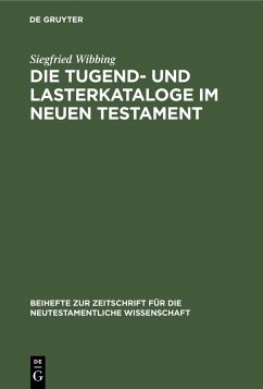 Die Tugend- und Lasterkataloge im Neuen Testament (eBook, PDF) - Wibbing, Siegfried