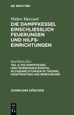 Die Dampfkessel und Feuerungen einschl. Hilfseinrichtungen in Theorie, Konstruktion und Berechnung (eBook, PDF)