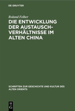 Die Entwicklung der Austauschverhältnisse im Alten China (eBook, PDF) - Felber, Roland
