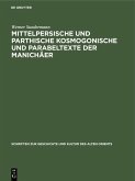 Mittelpersische und parthische kosmogonische und Parabeltexte der Manichäer (eBook, PDF)