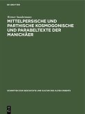 Mittelpersische und parthische kosmogonische und Parabeltexte der Manichäer (eBook, PDF)