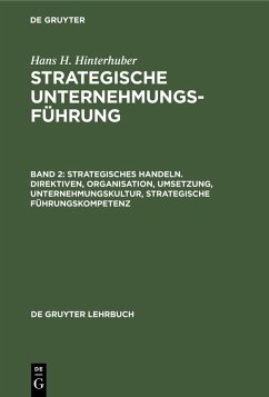 Strategisches Handeln. Direktiven, Organisation, Umsetzung, Unternehmungskultur, strategische Führungskompetenz (eBook, PDF) - Hinterhuber, Hans H.