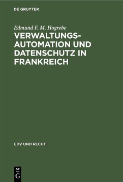 Verwaltungsautomation und Datenschutz in Frankreich (eBook, PDF) - Hogrebe, Edmund F. M. Verwaltungsautomation und Datenschutz in Frankreich (eBook, PDF) - Hogrebe, Edmund F. M.