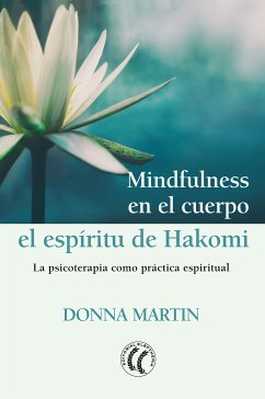 Mindfulness en el cuerpo: el espíritu de Hakomi (eBook, ePUB) - Martin, Donna