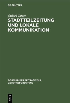 Stadtteilzeitung und lokale Kommunikation (eBook, PDF) - Jarren, Otfried Stadtteilzeitung und lokale Kommunikation (eBook, PDF) - Jarren, Otfried