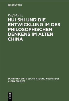 Hui Shi und die Entwicklung im des philosophischen Denkens im Alten China (eBook, PDF) - Moritz, Ralf