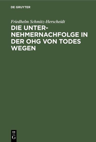 Die Unternehmernachfolge in der OHG von Todes wegen (eBook, PDF) Die Unternehmernachfolge in der OHG von Todes wegen (eBook, PDF)