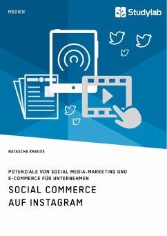 Social Commerce auf Instagram. Potenziale von Social Media-Marketing und E-Commerce für Unternehmen (eBook, PDF) - Krauss, Natascha