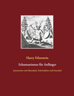 Schamanismus für Anfänger (eBook, ePUB) - Eilenstein, Harry