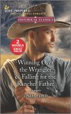 Winning Over the Wrangler & Falling for the Rancher Father (eBook, ePUB)