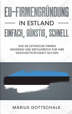 EU-Firmengründung in Estland: einfach, günstig, schnell (eBook, ePUB) - Gottschalk, Marius