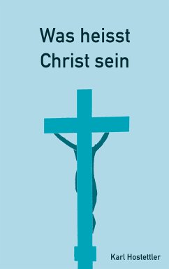 Was heisst Christ sein (eBook, ePUB) - Hostettler, Karl