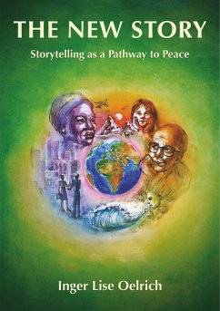 The New Story - Storytelling as a Pathway to Peace (eBook, ePUB) - Oelrich, Inger Lise