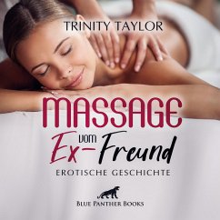 Massage vom Ex-Freund / Erotik Audio Story / Erotisches Hörbuch (MP3-Download) - Taylor, Trinity