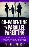 Co-parenting vs Parallel Parenting: Divorce the Toxic ex While Dealing with Kid's Visitation Schedule and Parenting Plan (Divorce Empowerment, #5) (eBook, ePUB)