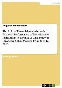 The Role of Financial Analysis on the Financial Performance of Microfinance Institutions in Rwanda. A Case Study of Inyongera SACCO/Cyuve from 2011 to 2015 (eBook, PDF)