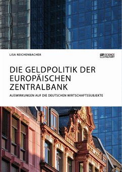 Die Geldpolitik der Europäischen Zentralbank. Auswirkungen auf die deutschen Wirtschaftssubjekte (eBook, PDF)