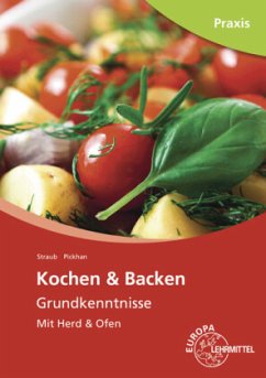 Kochen & Backen Grundkenntnisse - Pickhan, Barbara;Straub, Andrea