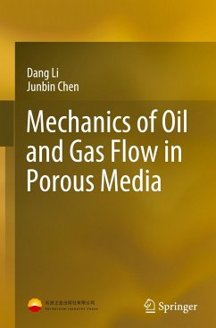 Mechanics of Oil and Gas Flow in Porous Media - Li, Dang;Chen, Junbin