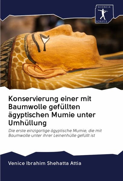 Konservierung einer mit Baumwolle gefüllten ägyptischen Mumie unter Umhüllung