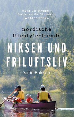 Nordische Lifestyle-Trends: Niksen und Friluftsliv - Bakken, Sofie