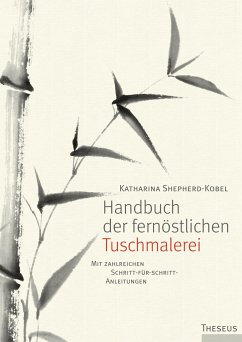 Handbuch der fernöstlichen Tuschmalerei - Shepherd-Kobel, Katharina