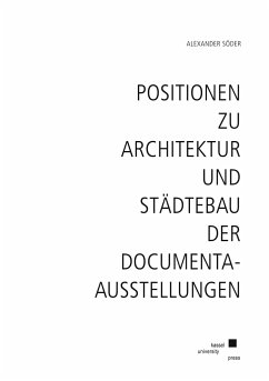 Positionen zu Architektur und Städtebau der documenta-Ausstellungen - Söder, Alexander