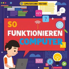 So funktionieren Computer - Dickmann, Nancy